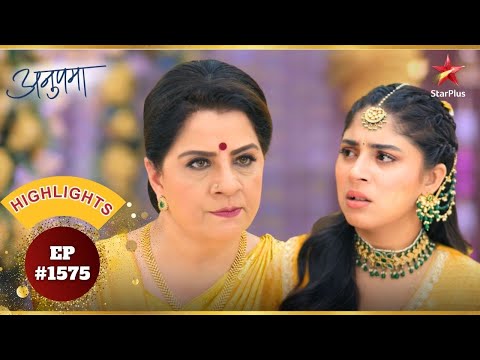 Vasundhara ने किया Rahi को अस्वीकार! | Ep.1575 | Highlights | Anupama | Mon-Sun | 10PM