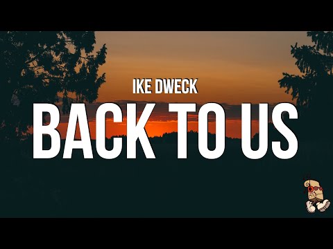 Ike Dweck - Back To Us (Lyrics)