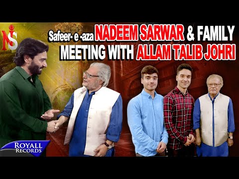 NADEEM SARWAR & FAMILY MEETING ALLAMA TALIB JOHRI