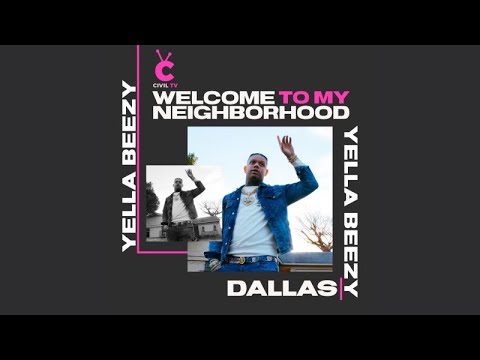 #CivilTV: Yella Beezy - "Welcome To My Neighborhood:" Dallas