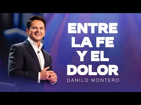 Entre la fe y el dolor - Danilo Montero | Prédicas Cristianas 2024