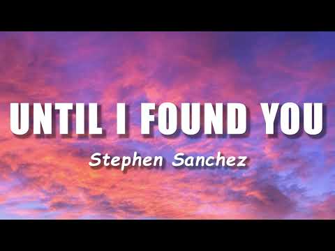 Stephen Sanchez, Em Beihold - Until I Found You (Lyrics)