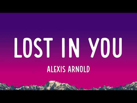 Alexis Arnold - Lost In You (Lyrics)