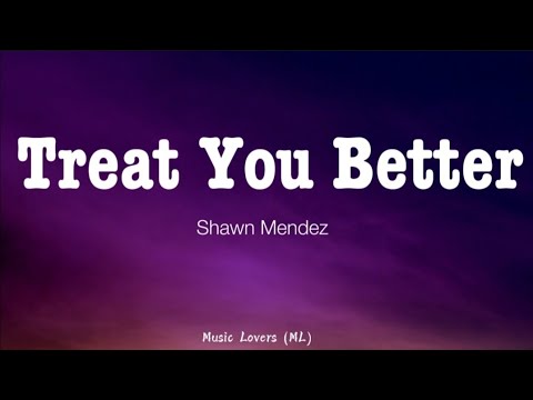 Shawn Mendez - Treat You Better (Lyrics)