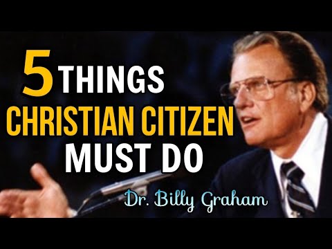 5 THINGS CHRISTIAN CITIZEN MUST DO |Dr. Billy Graham