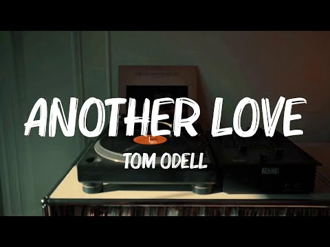 Tom Odell - Another Love (Lyrics) || Loving Caliber, Alan Walker, Lukas Graham...