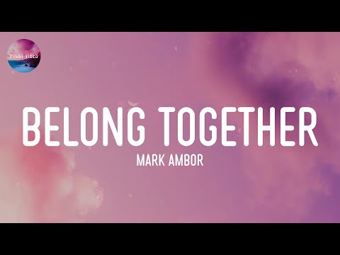 Mark Ambor - Belong Together (Lyrics)