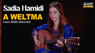 SADIA HAMIDI  - A Weltma [ Reprise - Zedek Mouloud ]