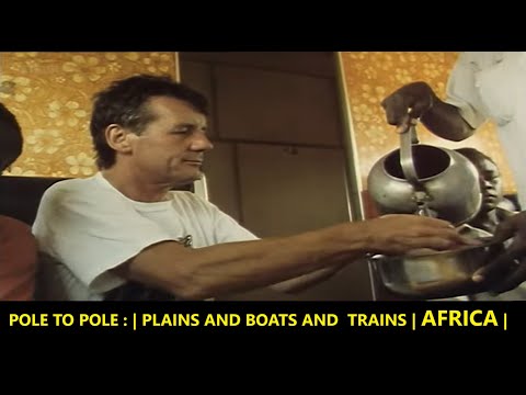 MICHAEL PALIN  | Pole to Pole |  Plains and Boats and Trains | AFRICA | EPISODE - 6