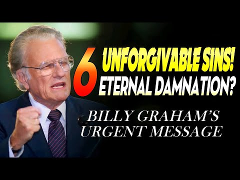 The 6 Unforgivable Sins That Lead to Eternal Damnation! || Billy Graham’s Urgent Message