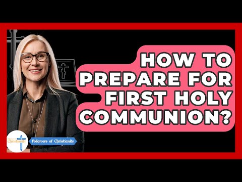 How To Prepare For First Holy Communion? - Followers Of Christianity