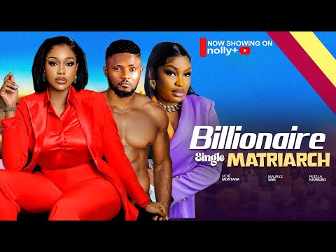 The Single Billionaire - Uche Montana, Maurice Sam, Nuella Njubuigbo 2024 Nigerian Movies