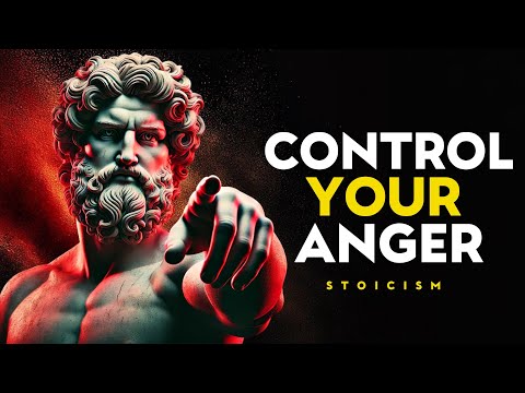 Complete Guide to Controlling Your Anger | Stoicism