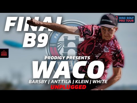 2024 Prodigy Presents WACO | FINALB9 | Barsby, Anttila, Klein, White | UNPLUGGED