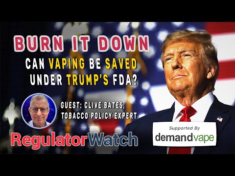 BURN IT DOWN | Can Vaping Be Saved Under Trump’s FDA? | RegWatch