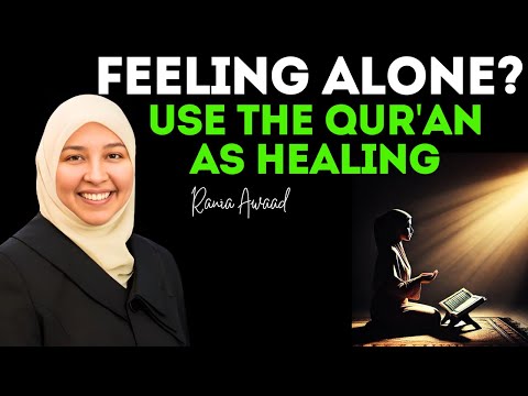 Feeling Lonely? This Qur'anic Solution Will Change Your Life | Rania Awaad