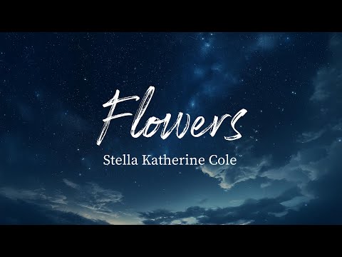 Flowers - Stella Katherine Cole (Jazz Waltz Cover & Lyrics)