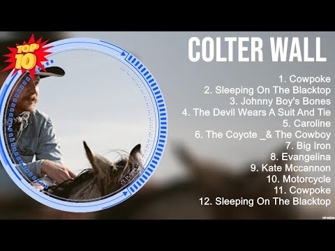 Colter Wall Greatest Hits ~ New Country Songs 2023 ~ New Country Music