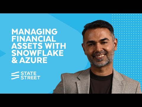 How State Street Uses Snowflake And Azure to Manage 10% Of The World’s Financial Assets