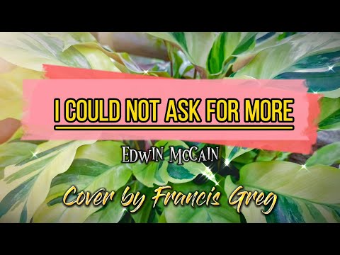 I Could Not Ask for More - Edwin McCain / Cover by Francis Greg