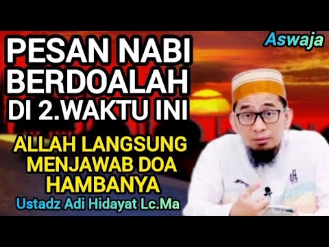 Dua Waktu Mustajab! Rasulullah SAW Bersabda: Allah Langsung Mengabulkan Doa | Ustadz Adi Hidayat