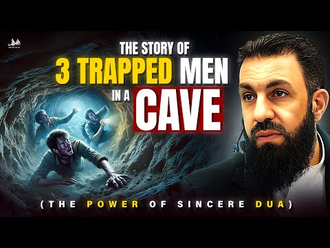 THE STORY OF 3 TRAPPED MEN IN A CAVE (THE POWER OF SINCERE DUA) - Belal Assaad