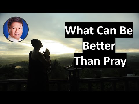 What Can Be Better Than Pray (Pastor Ed Lapiz)