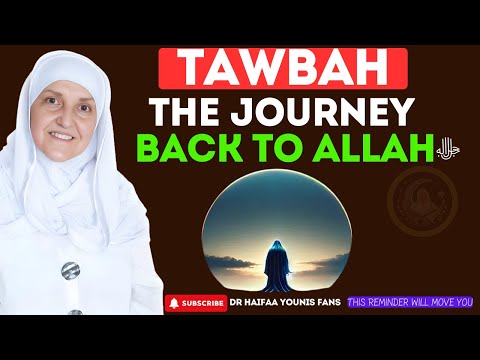 Tawbah, The Journey Back to Allah ﷻ | Dr Haifaa Younis