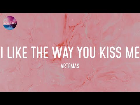 Artemas - i like the way you kiss me (Lyrics)