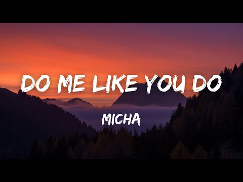 MICHA - Do Me Like You Do (Lyrics)