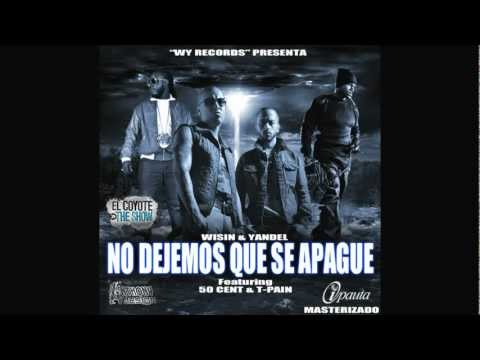 Wisin & Yandel Ft. 50 Cent & T-Pain - No Dejemos Que Se Apague