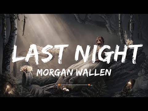 Morgan Wallen - Last Night (Lyrics) | Top Best Song