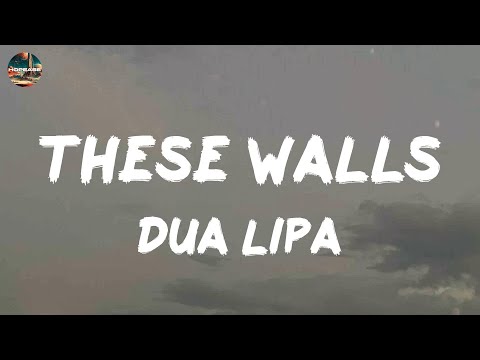 Dua Lipa - These Walls (lyrics)