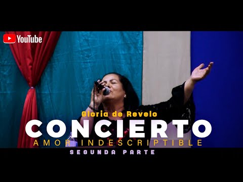 Concierto Gloria de Revelo Amor Indescriptible - 2 parte completo