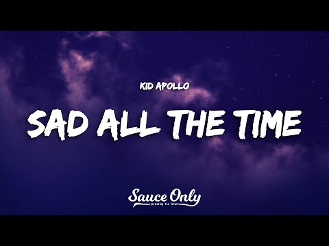 kid apollo - sad all the time (Lyrics)