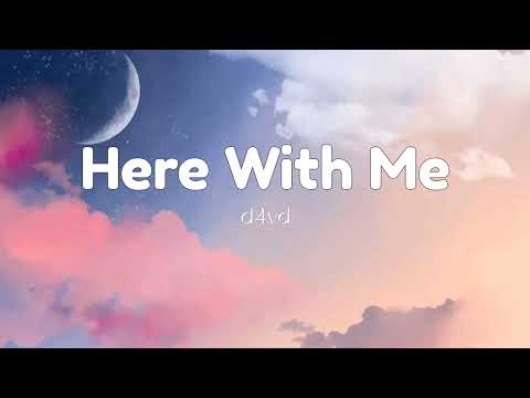 Here with me - d4vd (Lyrics)