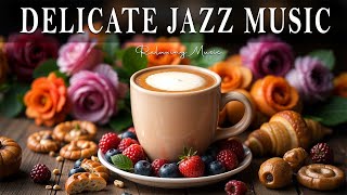 Delicate Jazz Music ☕ Positive Bossa Nova Instrumental for Holiday And Great Moods