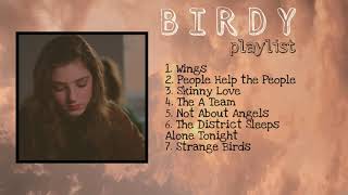 birdy playlist | sad songs to cry to