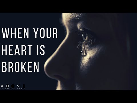 WHEN YOUR HEART IS BROKEN | God Loves The Broken - Inspirational & Motivational Video