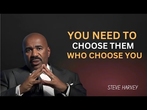 Choose Them Who Choose You" | Steve Harvey Motivational Speech