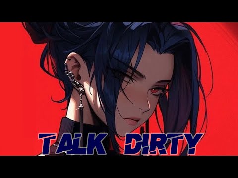 Nightcore - Talk Dirty