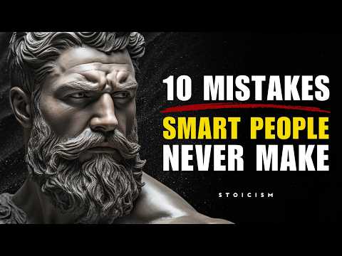 10 MISTAKES That Make You Look STUPID Without You Even Realizing | STOIC PHILOSOPHY