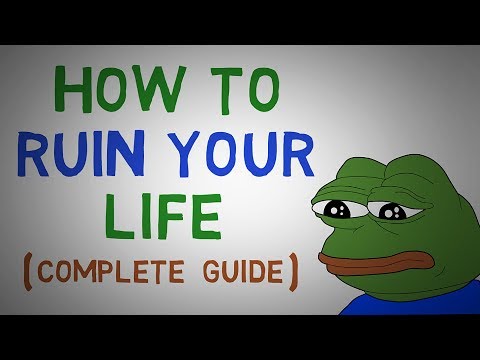 Become Miserable And Ruin Your Life