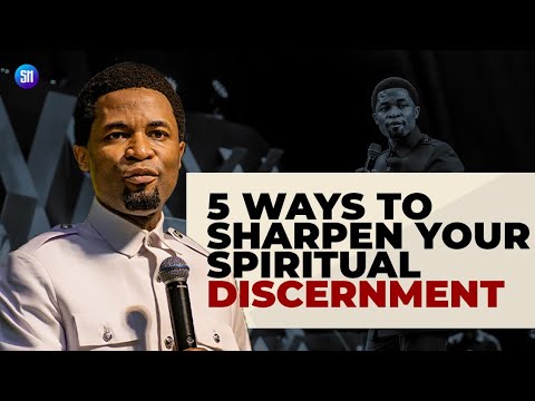 5 Ways to Sharpen Your Spiritual Discernment / Apostle Michael Orokpo