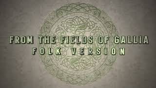 From the Fields of Gallia - Folk Version (epic Celtic music)