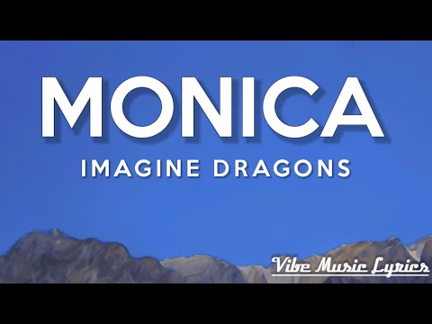 Imagine Dragons - Monica (Lyrics)