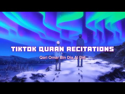 Peaceful Tiktok Quran Recitation Compilation - Omar Bin Diaa Al Din ˚₊‧ ☆ (Anime Scenery)