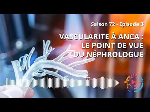 Maladie rare - Vascularites à ANCA : le point de vue du Néphrologue