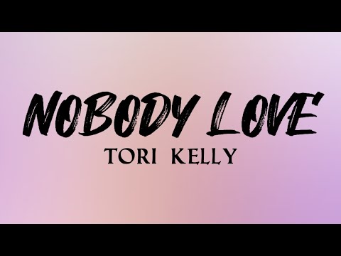 Nobody Love - Tori Kelly | Lyric Video