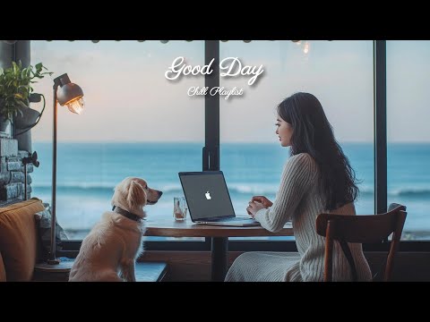 【洋楽playlist】海が見えるカフェで聴く🌻ポジティブになれるお洒落な洋楽🎶Good Day music playlist［ドライブbgm/作業用BGM/ゆったりBGM/work/study ］